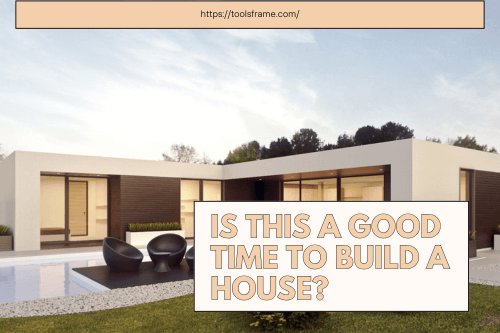 Is This a Good Time to Build a House